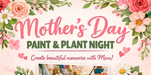 Mother\u2019s Day Paint & Plant