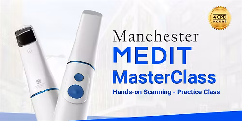 Medit Masterclass Manchester: Mastering Digital Scanning
