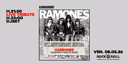 Karmadrome: Ramones Tribute (Live) + Indie-Disco Djset @Rock'n'Roll Milano