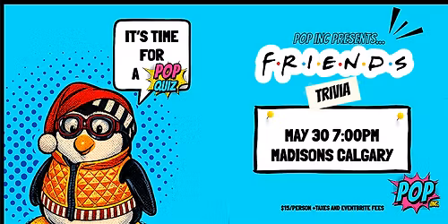 Calgary - FRIENDS Trivia Night @ Madison's- May 30th 7:00pm