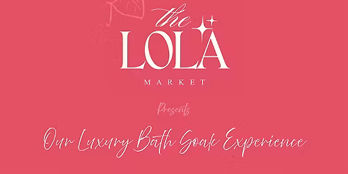Lola Market \u2014 Luxury Bath Soak Experience