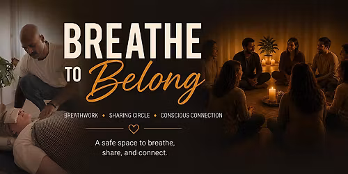 Breathe to Belong - Breathwork, Sharing Circle & Conscious connection.