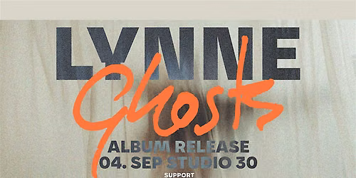 LYNNE "GHOSTS" Album Release|Studio 30