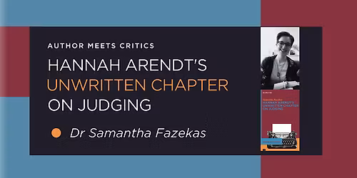 Author Meets Critics: Hannah Arendt's Unwritten Chapter on Judging