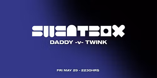 SWEATBOX: DADDY VS TWINK