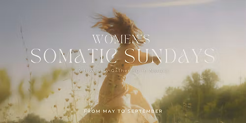 Women's Somatic Sundays: A Biweekly Gathering in Nature