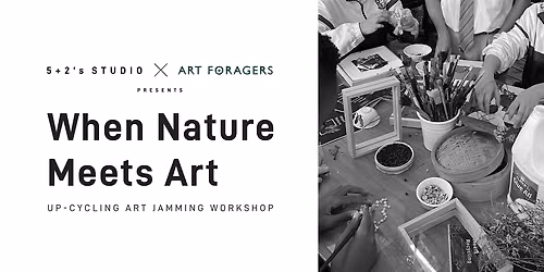 When Nature Meets Art | Up-cycling Art Jamming Workshop — Art Foragers Hong Kong