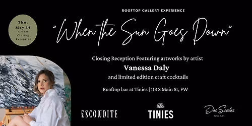 Art Show "When The Sun Goes Down" Closing Reception by Vanessa Daly @TINIES