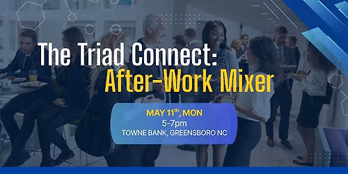 The Triad Connect: After-Work Mixer