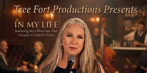 In My Life Tree Fort Productions Concert with Lizabeth Flood