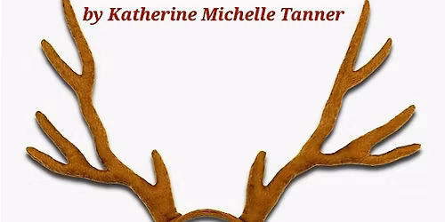 The Reindeer and I by Katherine Michelle Tanner a new play at Tree Fort