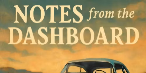 Notes from the Dashboard by Katherine Michelle Tanner