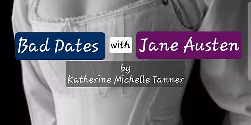 Bad Dates with Jane Austen a new play at Tree Fort Productions