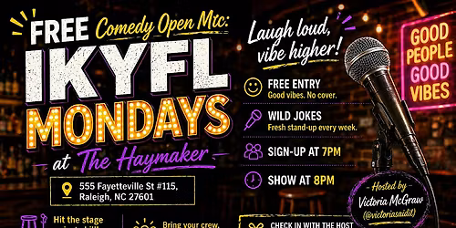 Comedy Open Mic IKYFL MONDAYS FREE ENTRY