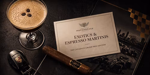 Exotics & Espresso Martinis: "The Canadian Grand Prix Edition"