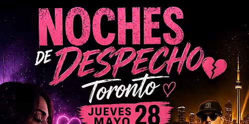Noches de Despecho Toronto: Puro Despecho+ Reggaeton Viejo -7:30PM-2:00AM