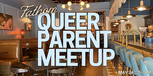 Queer Parent Meetup at Fathom
