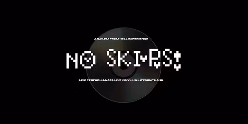 NO SKIPS: Burlesque & LIVE vinyl