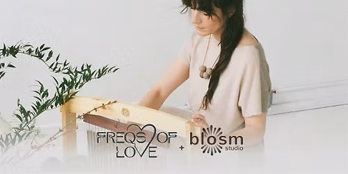 Frequency Reset Reiki Sound Bath with Freqs of Love @ blosm studio