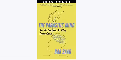 The parasitic mind: how infectious ideas are killing common sense