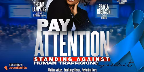 PAY ATTENTION: STANDING AGAINST HUMAN TRAFFICKING SUMMIT