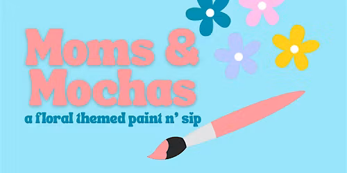 Paint N\u2019 Sip with Mom!