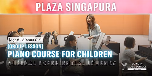 Piano Course for Children (Age 6 -8) @ Plaza Singapura