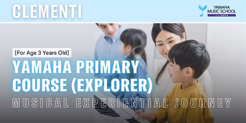 Yamaha Primary Course Explorer (Age 3) @ Clementi