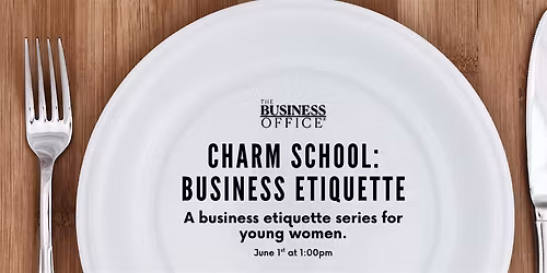 Charm School Series: Business Etiquette