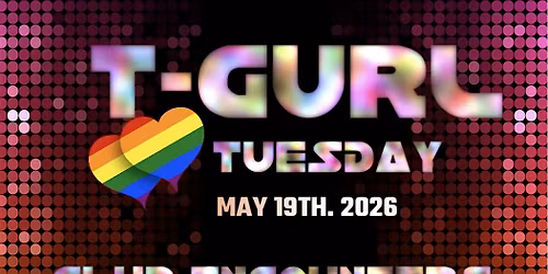 T-Gurl Tuesday {Monthly GlowUp} @ Club Encounters