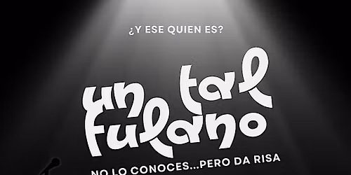 Un Tal Fulano - Show de Comedia en Espa\u00f1ol