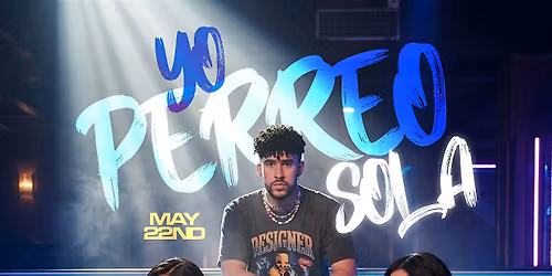 FREE PASSES | \u201cBAD BUNNY YO PERREO SOLA\u201d PARTY | THE GRAND | FRI\/MAY\/22ND