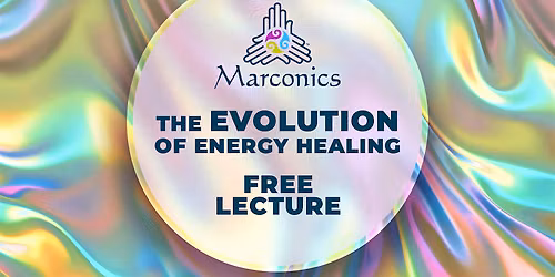 THE EVOLUTION OF ENERGY HEALING' Free Lecture in Burlington, ON