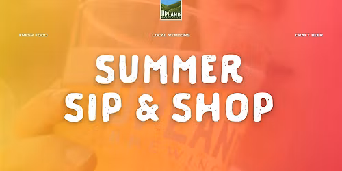 Upland Summer Sip & Shop