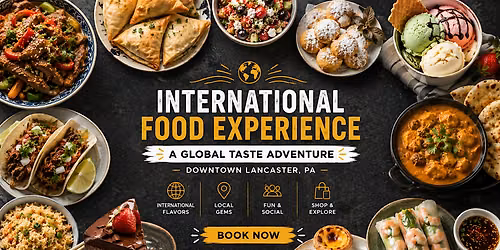 Lancaster International Food Experience: A Global Taste Adventure