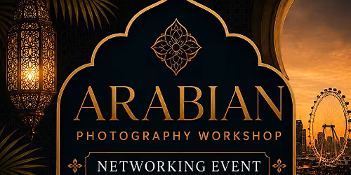 ARABIAN PHOTOGRAPHY WORKSHOP \/ NETWORKING EVENT