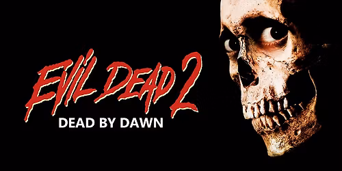 EVIL DEAD 2: Special Presentation!