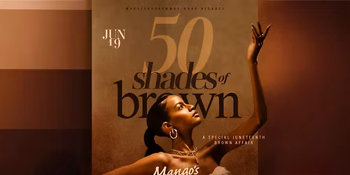 50 Shades Of Brown (A Special Juneteenth Brown Affair) MOE\u2019s bday kickoff