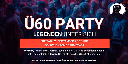 \u00dc60 PARTY \u2013 LEGENDEN UNTER SICH - Fr, 25.9. ab 20 Uhr - Goldene Krone