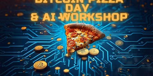 Bitcoin + AI Workshop + Pizza DAY!