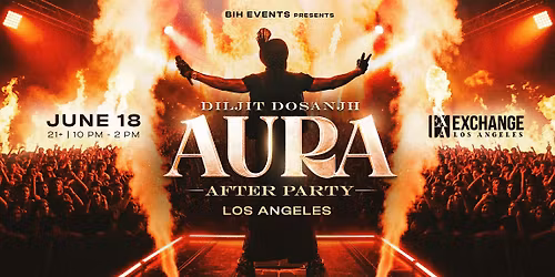 Diljit Dosanjh: AURA Afterparty @ ExchangeLA June 18th