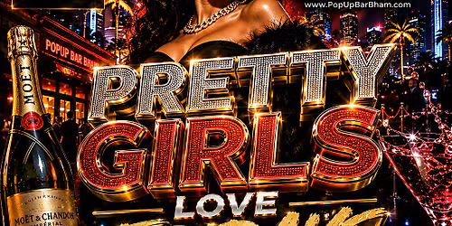 Pretty Girls Love Fridays @ PopUp Bar Bham