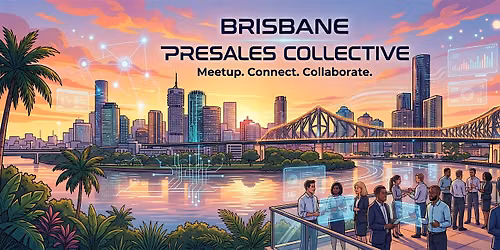 Presales Collective Brisbane Chapter meetup - 15th July