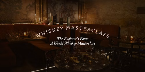 The Explorer\u2019s Pour: A World Whiskey Masterclass
