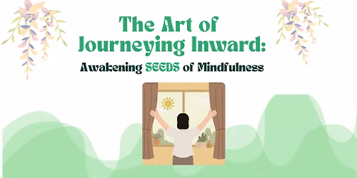 Journeying Inward: Awakening SEEDS of Mindfulness