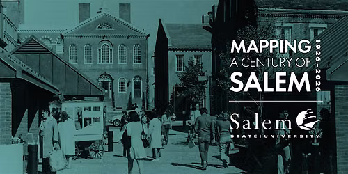 Mapping a Century of Salem ~ Exhibit Opening