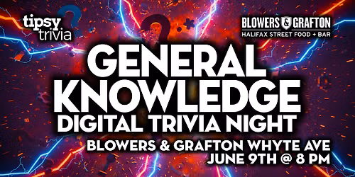 Edmonton: Blowers & Grafton Whyte - General Knowledge Trivia - Jun 9, 8pm