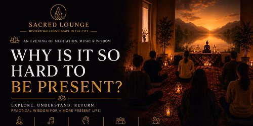 Sacred Lounge: Why Is It So Hard to Be Present?