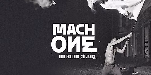 MACH ONE und Freunde. 29 Jahre.
