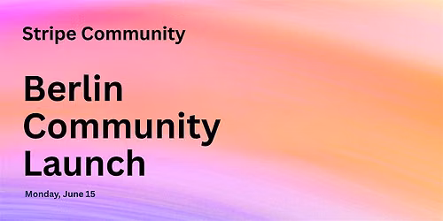 Stripe Berlin Community Meetup for Founders, Startups, Developers & Users